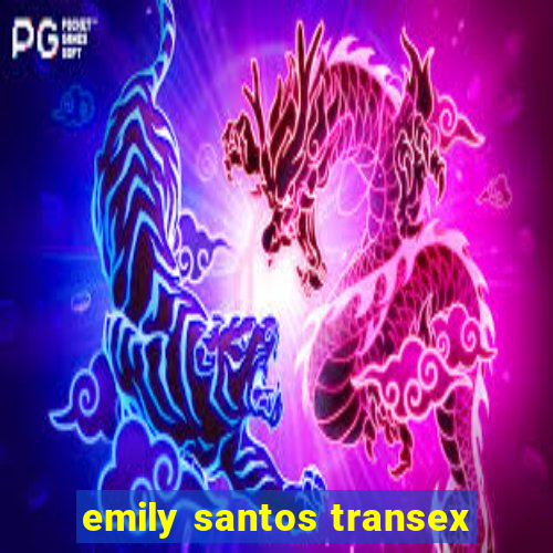 emily santos transex